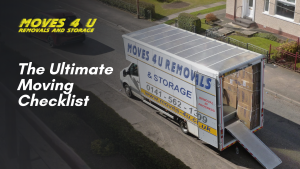 Moves 4 U removals and storage truck parked outside a house in Glasgow with boxes loaded inside, promoting “The Ultimate Moving Checklist”